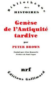 Genèse de l'Antiquité tardive - Brown Peter