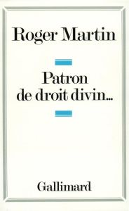 Patron de droit divin... - Martin Roger