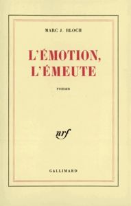 L'émotion, l'émeute - Bloch Marc