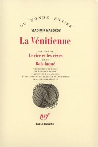 La Vénitienne et autres nouvelles. Précédé de Le rire et les rêves et de Bois laqué - Nabokov Vladimir - Kreise Bernard - Barbedette Gil