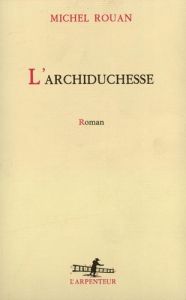 L'Archiduchesse - Rouan Michel