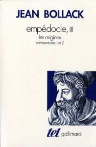 Empédocle. Tome 3, Les origines : commentaires 1 et 2 - Bollack Jean