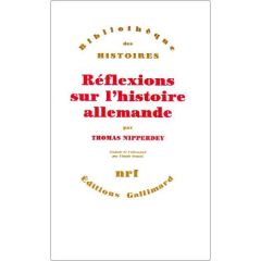 Réflexions sur l'histoire allemande - Nipperdey Thomas - Orsoni Claude