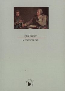 La douceur de vivre - Strachey Lytton