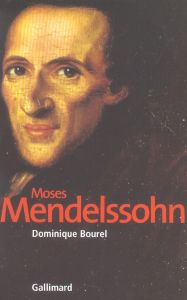 Moses Mendelssohn. La naissance du judaïsme moderne - Bourel Dominique