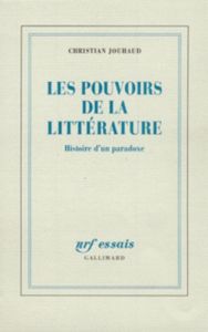 Les pouvoirs de la littérature. Histoire d'un paradoxe - Jouhaud Christian