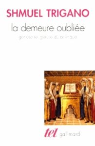 La demeure oubliée. Genèse religieuse du politique - Trigano Shmuel