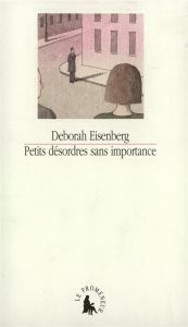 Petits désordres sans importance - Eisenberg Deborah