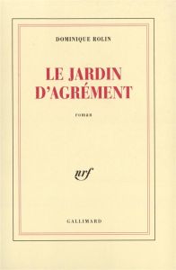 Le jardin d'agrément - Rolin Dominique