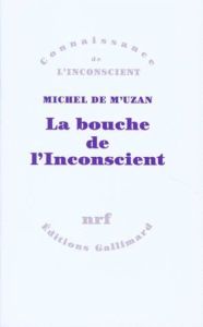 La bouche de l'inconscient. Essais sur l'interprétation - M'Uzan Michel de