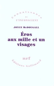 Eros aux mille et un visages. La sexualité humaine en quête de solutions - McDougall Joyce