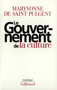 Le gouvernement de la culture - Saint Pulgent Maryvonne de