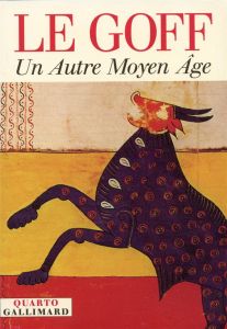 Un autre Moyen âge - Le Goff Jacques