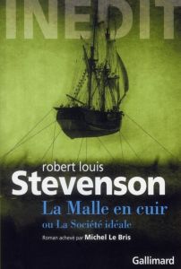 La malle en cuir ou la société idéale. Roman inédit inachevé, fin imaginée par Michel le Bris - Stevenson Robert Louis - Le Bris Michel - Chapman