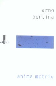 ANIMA MOTRIX - BERTINA ARNO