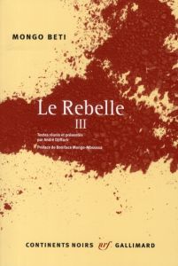 Le Rebelle. Tome 3 - Beti Mongo - Djiffack André - Mongo-Mboussa Bonifa