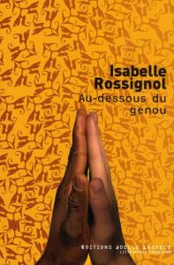 Au-dessous du genou - Rossignol Isabelle