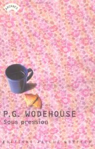 Sous pression - Wodehouse Pelham Grenville - Fonscolombe Benoît -