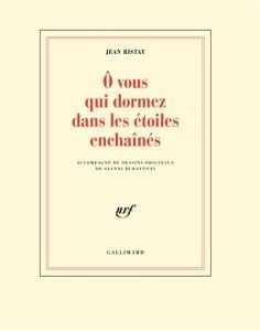 O vous qui dormez dans les étoiles enchaînés - Ristat Jean - Burattoni Gianni