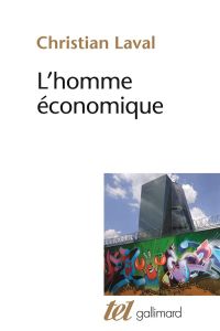 L'homme économique. Essai sur les racines du néolibéralisme - Laval Christian