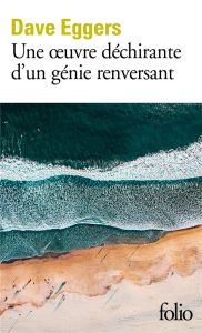 Une oeuvre déchirante d'un génie renversant - Eggers Dave - Herpe-Voslinsky Michelle