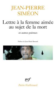 Lettre à la femme aimée au sujet de la mort. Précédé de Le Bois de hêtres et de Fresque peinte sur u - Siméon Jean-Pierre - Barnaud Jean-Marie