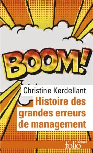 Histoire des grandes erreurs de management. Ils se croyaient les meilleurs... - Kerdellant Christine