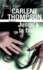 Jusqu'à la fin - Thompson Carlene - Goacolou Anaïs