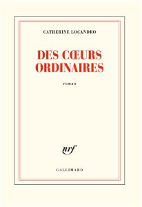 Des coeurs ordinaires - Locandro Catherine