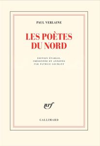 Les Poètes du Nord. Une conférence et un poème retrouvé suivis de deux lettres inédites - Verlaine Paul - Locmant Patrice