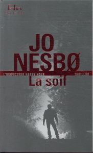 La Soif. Une enquête de l'inspecteur Harry Hole - Nesbo Jo - Romand-Monnier Céline