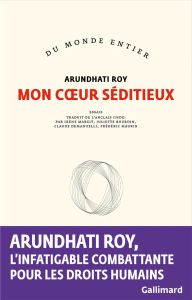 Mon coeur séditieux - Roy Arundhati - Margit Irène - Bourdin Juliette -