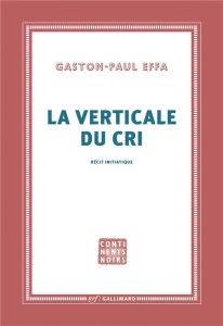 La verticale du cri - Effa Gaston-Paul