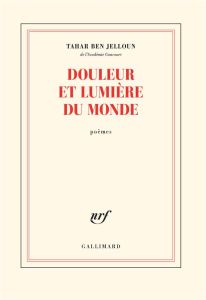 Douleur et lumière du monde - Ben Jelloun Tahar