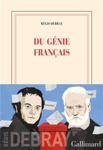 Du génie français - Debray Régis