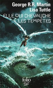 Elle qui chevauche les tempêtes - Martin George R. R. - Tuttle Lisa - Marcel Patrick