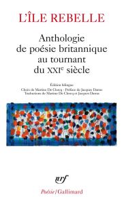 L'île rebelle. Anthologie de la poésie britannique au tournant du XXIe siècle, Edition bilingue fran - De Clercq Martine - Darras Jacques