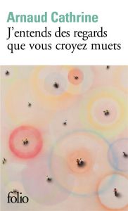 J'entends des regards que vous croyez muets - Cathrine Arnaud