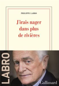 J’irais nager dans plus de rivières - Labro Philippe