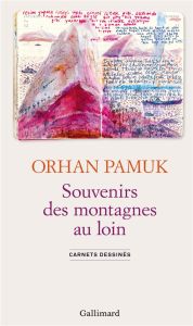 Souvenirs des montagnes au loin. Carnets dessinés - Pamuk Orhan