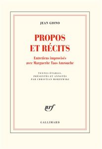 Propos et récits. Entretiens improvisés avec Marguerite Taos Amrouche - Giono Jean - Taos Amrouche Marguerite - Morzewski