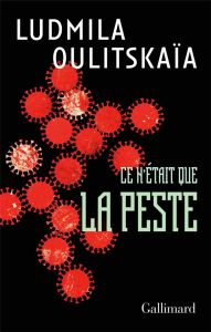 Ce n’était que la peste - Oulitskaïa Ludmila - Benech Sophie