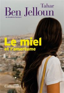 Le miel et l'amertume - Ben Jelloun Tahar