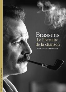 Brassens. Le libertaire de la chanson - Deroudille Clémentine