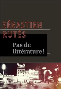 Pas de littérature ! - Rutés Sébastien