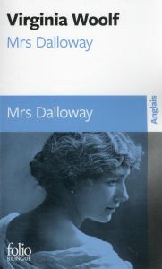 Mrs Dalloway. Edition bilingue français-anglais - Woolf Virginia - Pasquier Marie-Claire