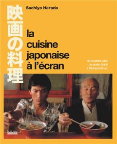 La cuisine japonaise à l'écran. 60 recettes culte du Studio Ghibli à Midnight Diner - Harada Sachiyo