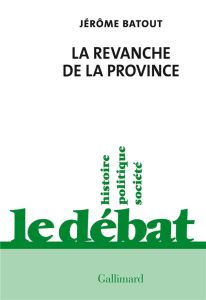 La revanche de la province - Batout Jérôme