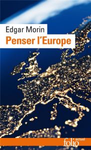 Penser l'Europe. Edition revue et augmentée - Morin Edgar