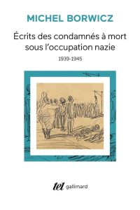 Ecrits des condamnés à mort sous l'occupation nazie (1939-1945). 1939-1945 - Borwicz Michel - Cassin René - Lyon-Caen Judith